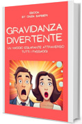 GRAVIDANZA DIVERTENTE: UN VIAGGIO ESILARANTE ATTRAVERSO TUTTI I PASSAGGI