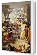 L'ASSEDIO DI ANCONA DELL'ANNO 1174 PER CRISTIANO, ARCIVESCOVO DI MAGONZA