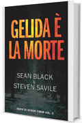 Gelida &egrave; la morte (Serie di Byron Tibor Vol. 3)
