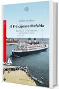 Il Principessa Mafalda: Biografia di un transatlantico che ha fatto la storia