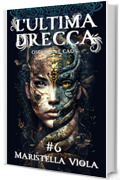 l'Ultima Drecca # 6: Oscurit&agrave; e Caos