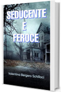 Seducente e feroce