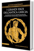 I grandi eroi dell&rsquo;antica Grecia