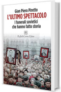 L'ultimo spettacolo: I funerali sovietici che hanno fatto storia