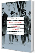 Sacco e Vanzetti la salvezza &egrave; altrove