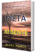 Piet&agrave; Assente (Un giallo dell&rsquo;agente FBI Amber Young - Libro 1)