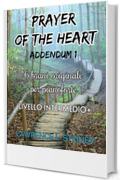 Prayer of the Heart - Addendum 1: 6 Spartiti di Musica Moderna per Pianoforte. Livello Intermedio+ (Prayer of the Heart - Brani Originali per Pianoforte)