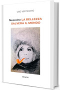 Neanche LA BELLEZZA SALVER&Agrave; IL MONDO