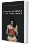 Purpureo e giallo &egrave; l'ultimo respiro