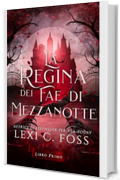 La Regina dei Fae di Mezzanotte: Libro Primo