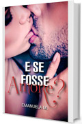E se fosse amore?