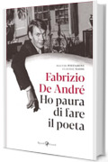 Fabrizio De Andr&eacute;. Ho paura di fare il poeta