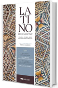 Il latino dei cristiani. Le parole dell&rsquo;abbigliamento. Il latino della politica e della cittadinanza. Apuleio e Fedro (Latino per passione)
