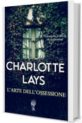 L&rsquo;arte dell&rsquo;ossessione (Firenze Criminale Vol. 1)