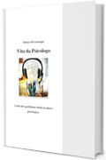 Vita da Psicologo: I fatti del quotidiano riletti in chiave psicologica