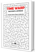 TIME WARP: Racconti a ritroso