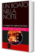 UN BOATO NELLA NOTTE: Le indagini del capitano De Felice (Le indagini del capitano dei Carabinieri Gianni De Felice Vol. 3)