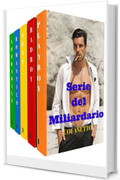 COFANETTO (5 Libri): Serie del Miliardario (La Collezione Completa)