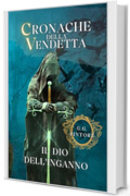 Cronache della Vendetta: Il Dio dell'Inganno