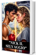 "NICK IL SELVAGGIO: L&rsquo;amore oltre ogni ostacolo"