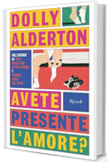 Avete presente l'amore?