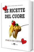 LE RICETTE DEL CUORE: Storie di cibo e sentimenti