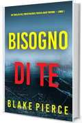 Bisogno di Te (Un Thriller dell&rsquo;Investigatrice Privata Daisy Fortune &mdash; Libro 1)
