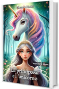 La principessa e l&rsquo;unicorno (AN - Libri per bambini Vol. 31)