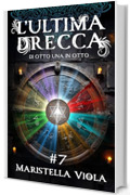 L'Ultima Drecca # 7: Di Otto Una in Otto