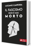 Il fascismo non &egrave; mai morto
