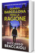 Quando Barcellona perse la ragione: Un Thriller dell'ispettore &Aacute;lex Cort&eacute;s (Ispettore &Aacute;lex Cort&eacute;s, romanzo poliziesco, crimine e mistero Vol. 4)