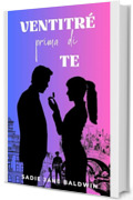 Ventitr&egrave; prima di te
