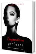 L&rsquo;Espressione Perfetta (Un emozionante thriller psicologico di Jessie Hunt&mdash;Libro Trentuno)