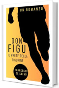 Don Figu: Il prete delle Figurine (E-ROI Vol. 3)