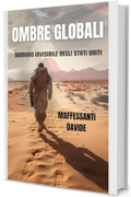 OMBRE GLOBALI : Il Dominio Invisibile degli Stati Uniti (Segreti d&rsquo;Italia Vol. 2)