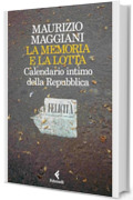 La memoria e la lotta: Calendario intimo della Repubblica