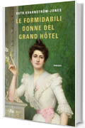 Le formidabili donne del Grand H&ocirc;tel