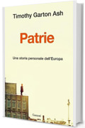 Patrie.: Una storia personale dell&rsquo;Europa