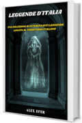 Leggende d'Italia: Una selezione di interessanti leggende legate al territorio italiano (Creature Leggendarie)