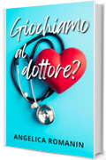 Giochiamo al dottore?