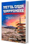 Mitologia Giapponese: Il soffio ancestrale - Un viaggio avvincente tra divinit&agrave; e spiriti, alla scoperta delle radici pi&ugrave; profonde e affascinanti del Sol Levante