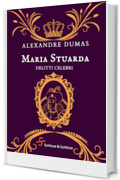 Maria Stuarda: Delitti celebri