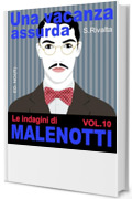 Una vacanza assurda. Le indagini di Malenotti VOL.10 (Una serie noir)