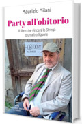 Party all'obitorio: Il libro che vincer&agrave; lo Strega o un altro liquore
