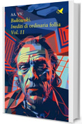 Bukowski. Inediti di ordinaria follia &ndash; Vol. 11