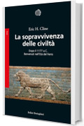 La sopravvivenza delle civilt&agrave;: Dopo il 1177 a.C. Benvenuti nell'Et&agrave; del ferro