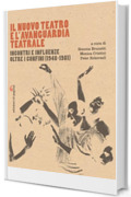 Il Nuovo Teatro e l&rsquo;avanguardia teatrale: Incontri e influenze oltre i confini (1948-1981) (Visioni teatrali)