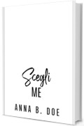 Scegli me (Serie Bluebonnet Creek Vol. 2)