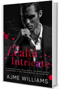 Lealt&agrave; Intricate: Un Romanzo Dark sulla Mafia, un Matrimonio Combinato e una Gravidanza in Segreto (Italian Edition: Mafia Mysteries)