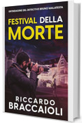 Festival della Morte: Un'indagine del Detective Bruno Malatesta (Serie Bruno MALATESTA. Thriller di indagine, mistero e suspense. Vol. 5)